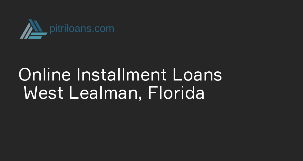 Online Installment Loans in West Lealman, Florida