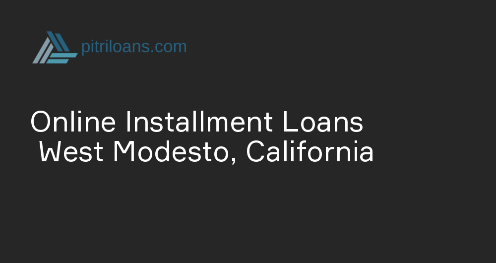 Online Installment Loans in West Modesto, California