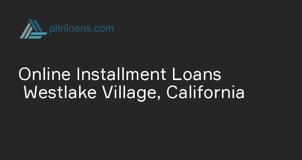 Online Installment Loans in Westlake Village, California