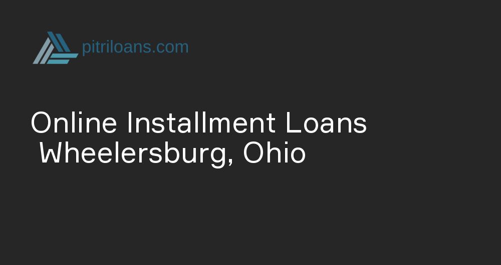 Online Installment Loans in Wheelersburg, Ohio