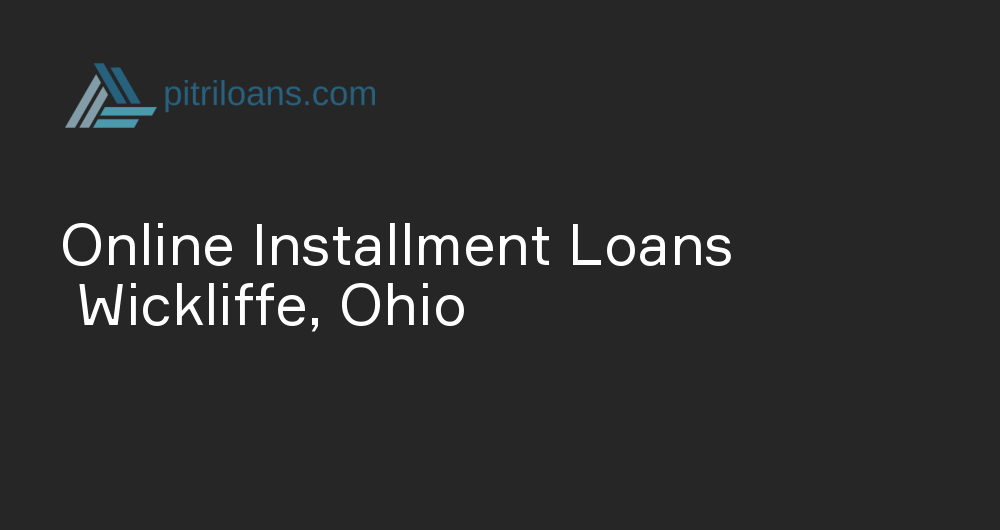 Online Installment Loans in Wickliffe, Ohio