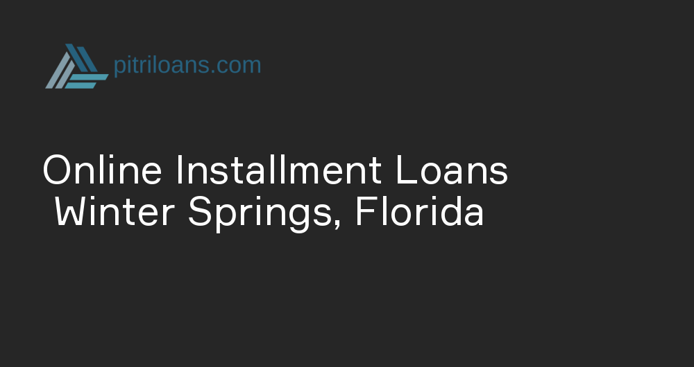 Online Installment Loans in Winter Springs, Florida