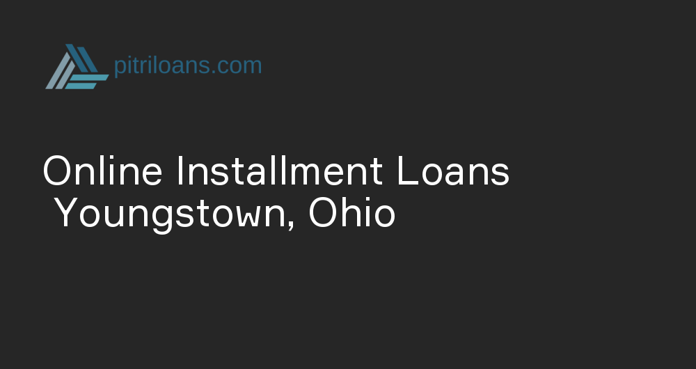 Online Installment Loans in Youngstown, Ohio