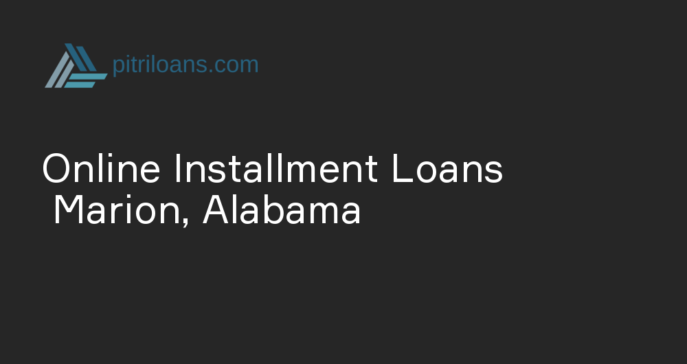 Online Installment Loans in Marion, Alabama