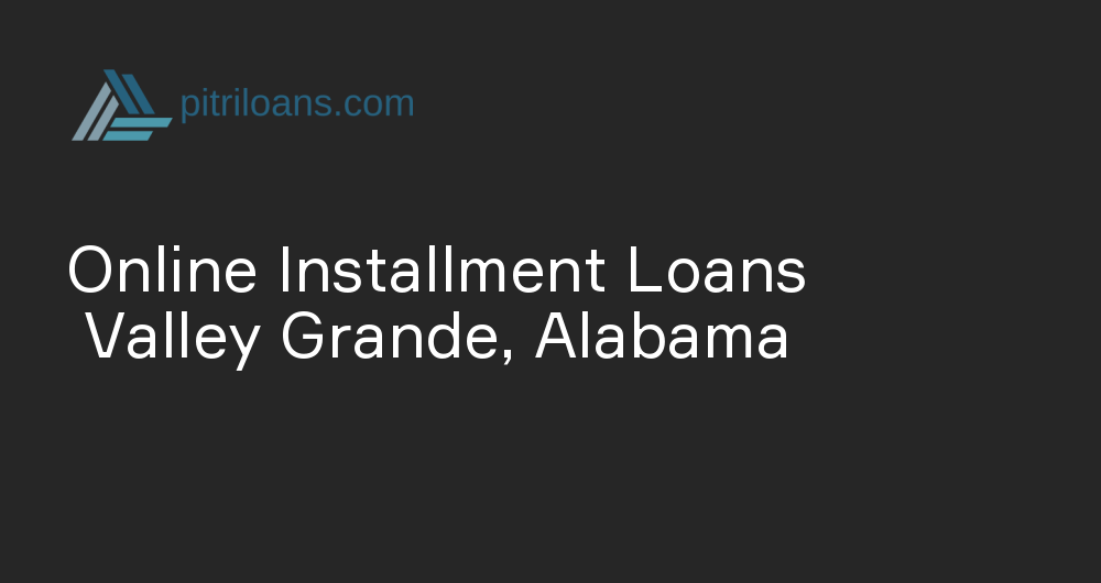 Online Installment Loans in Valley Grande, Alabama