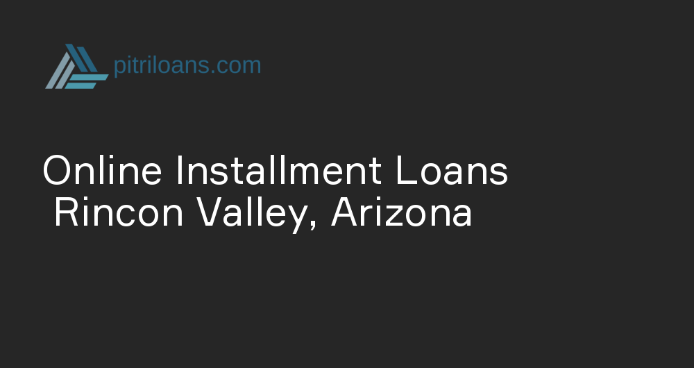 Online Installment Loans in Rincon Valley, Arizona