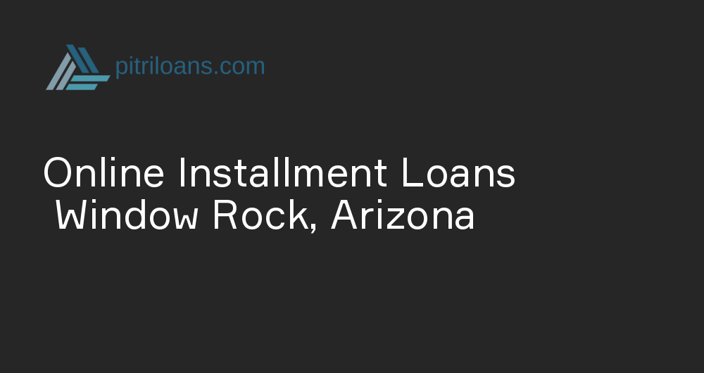 Online Installment Loans in Window Rock, Arizona