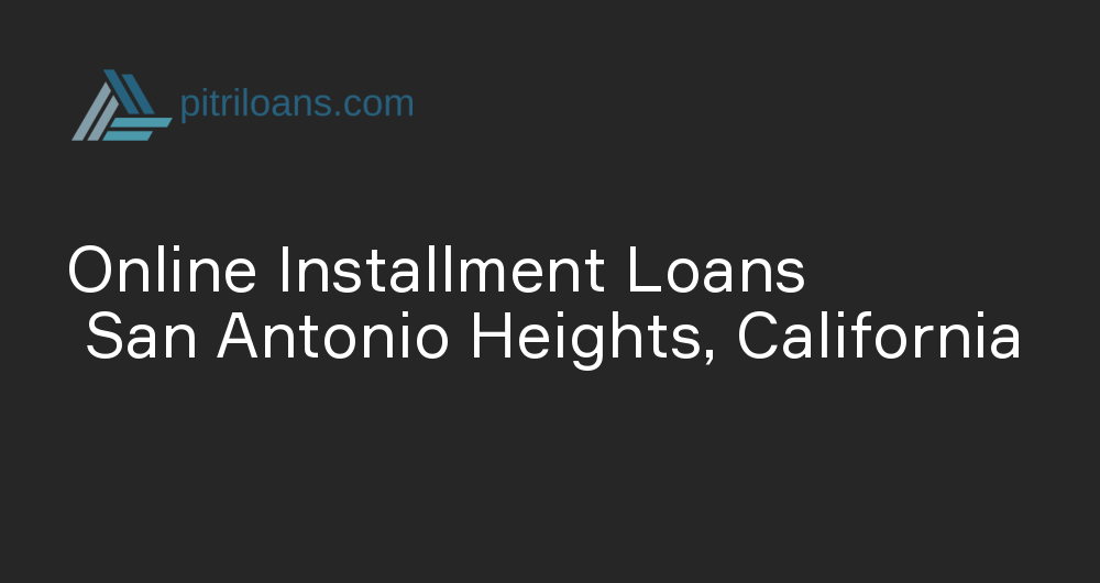 Online Installment Loans in San Antonio Heights, California