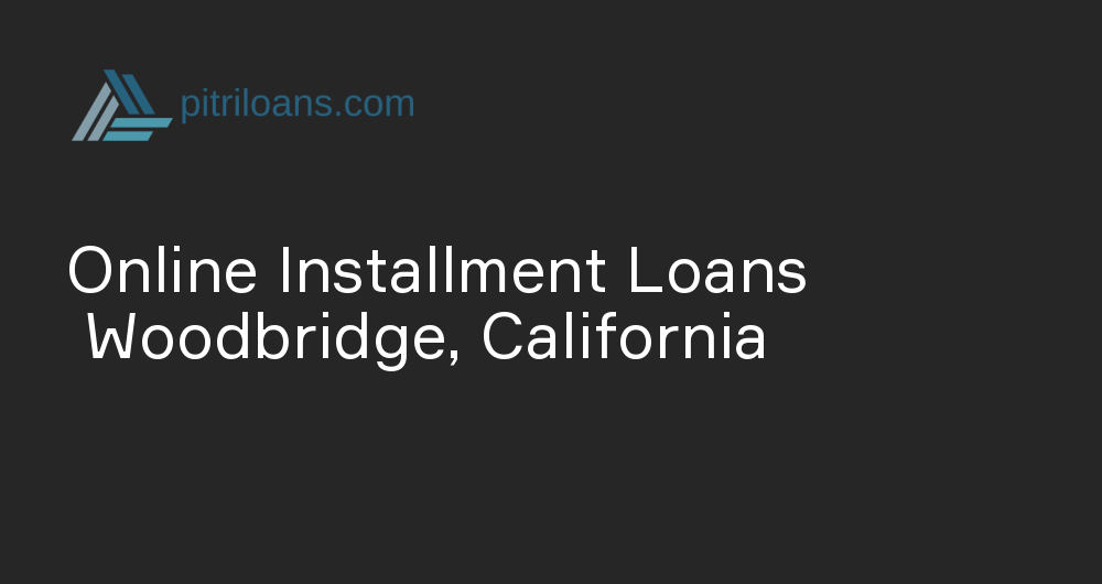 Online Installment Loans in Woodbridge, California