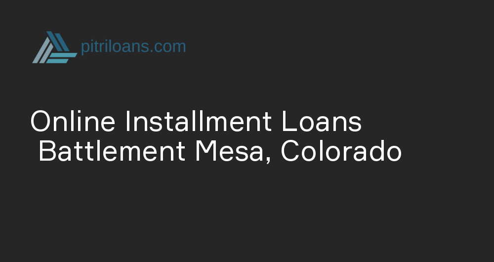 Online Installment Loans in Battlement Mesa, Colorado