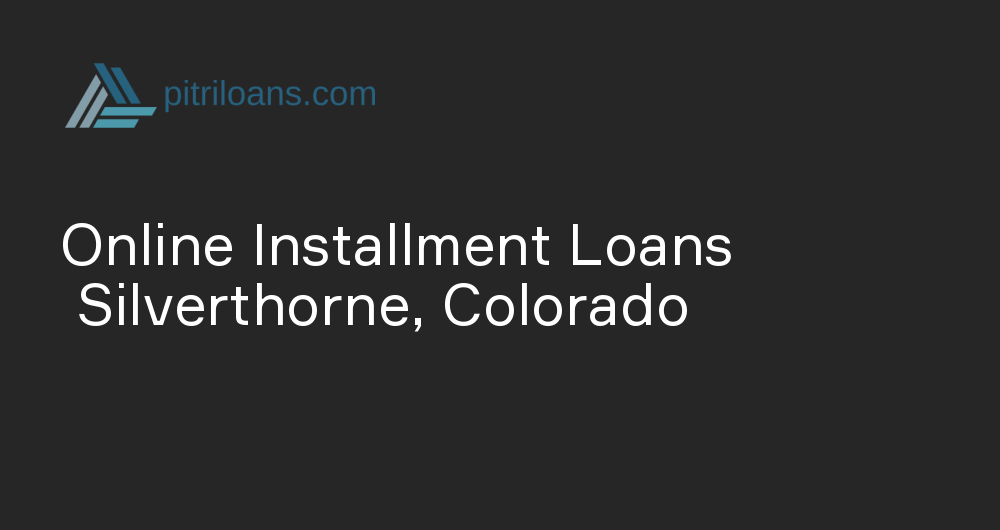 Online Installment Loans in Silverthorne, Colorado