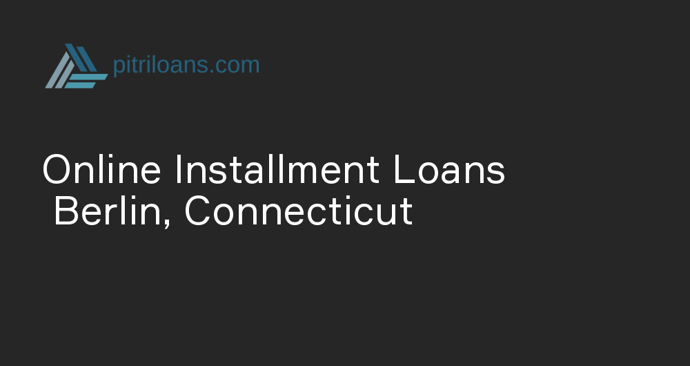 Online Installment Loans in Berlin, Connecticut