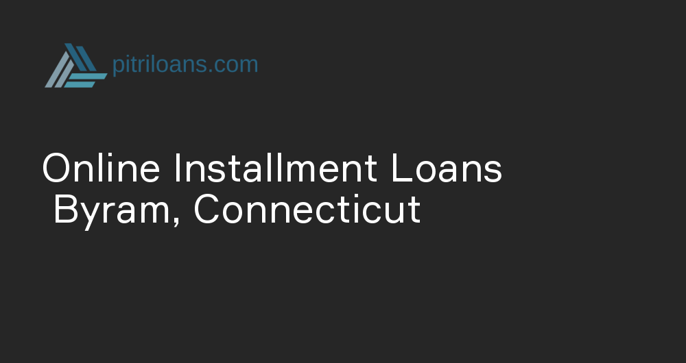 Online Installment Loans in Byram, Connecticut