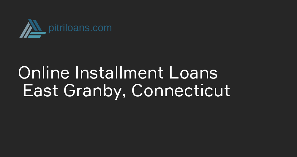 Online Installment Loans in East Granby, Connecticut