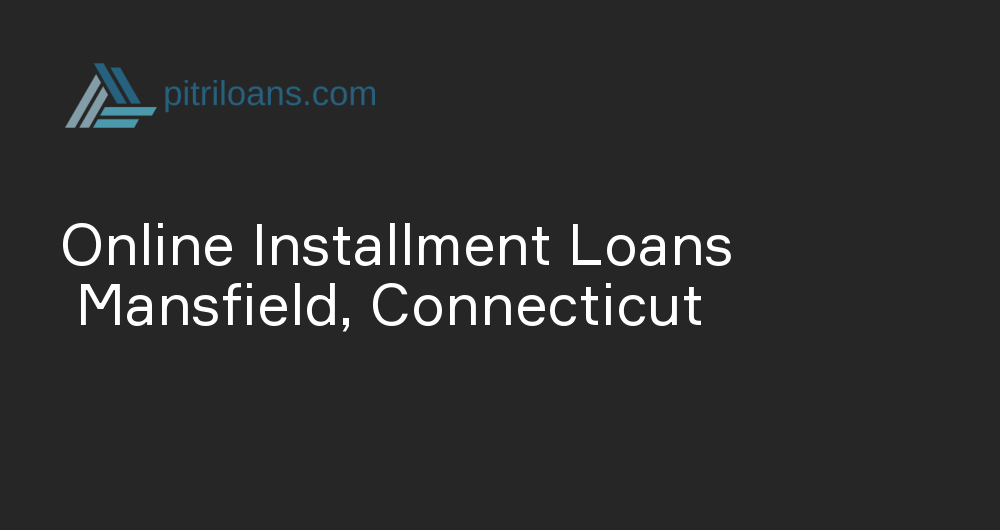 Online Installment Loans in Mansfield, Connecticut