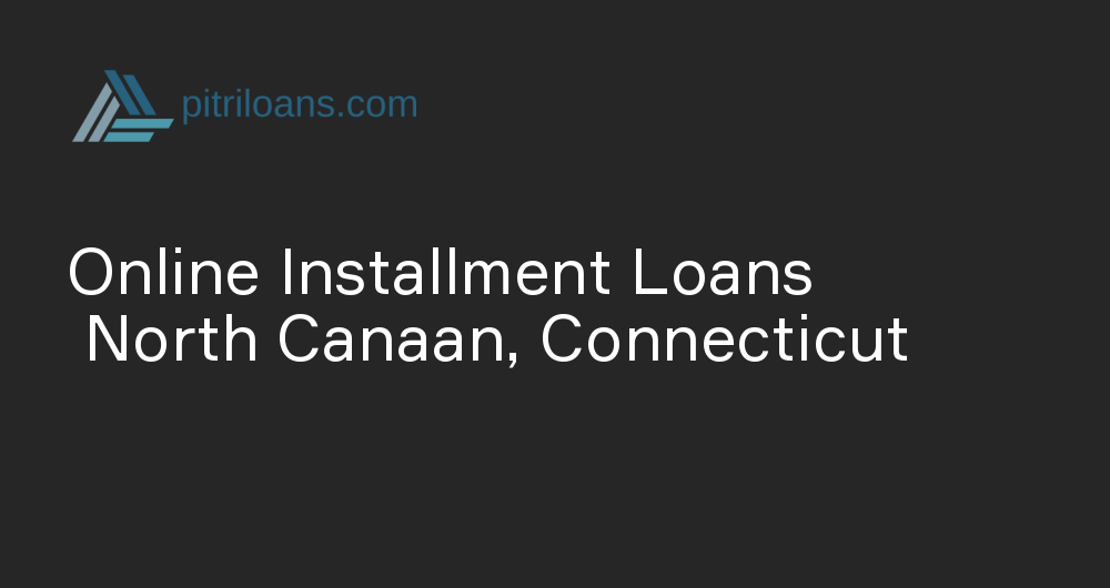 Online Installment Loans in North Canaan, Connecticut