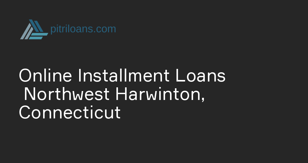 Online Installment Loans in Northwest Harwinton, Connecticut