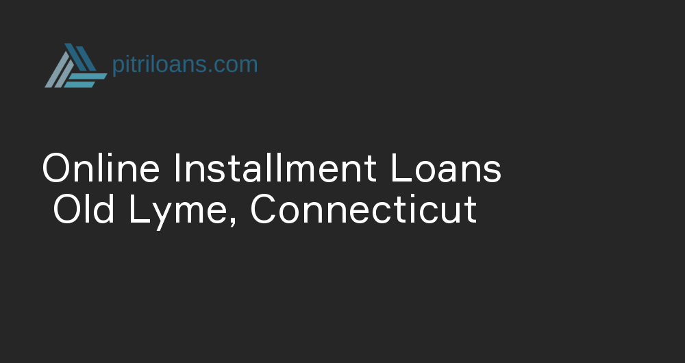 Online Installment Loans in Old Lyme, Connecticut