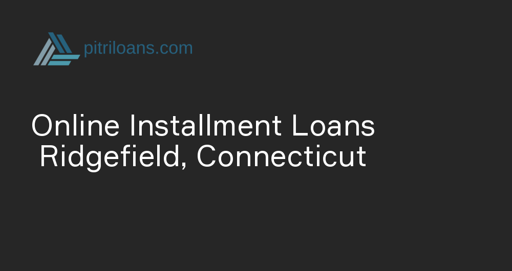 Online Installment Loans in Ridgefield, Connecticut