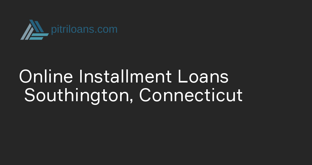 Online Installment Loans in Southington, Connecticut