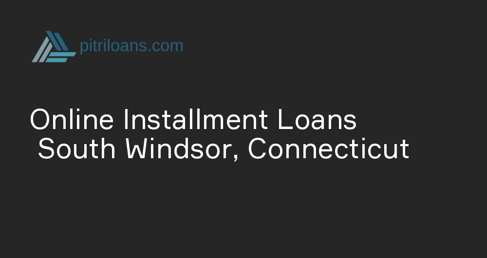 Online Installment Loans in South Windsor, Connecticut