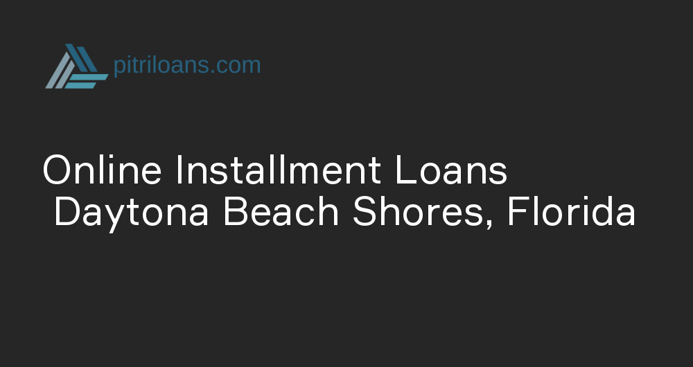 Online Installment Loans in Daytona Beach Shores, Florida