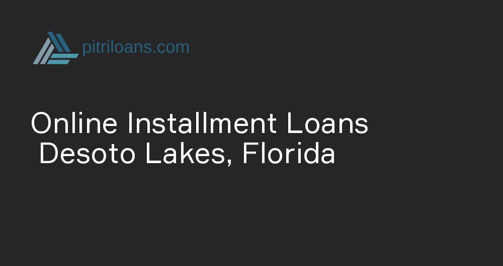 Online Installment Loans in Desoto Lakes, Florida