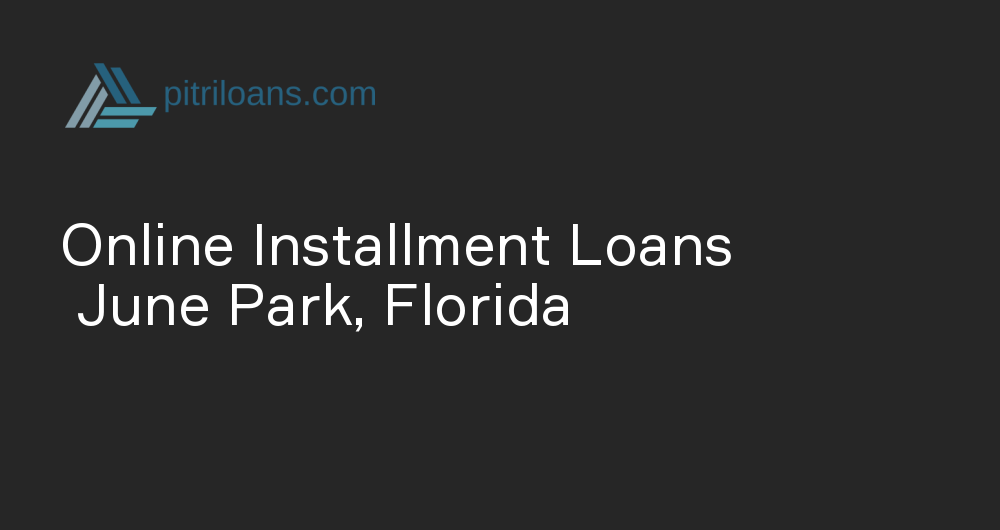 Online Installment Loans in June Park, Florida