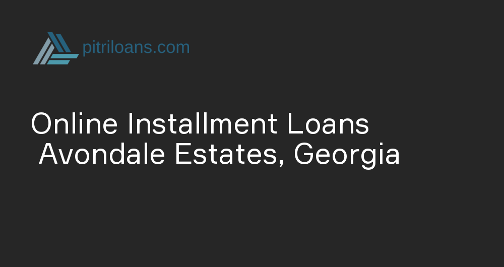 Online Installment Loans in Avondale Estates, Georgia