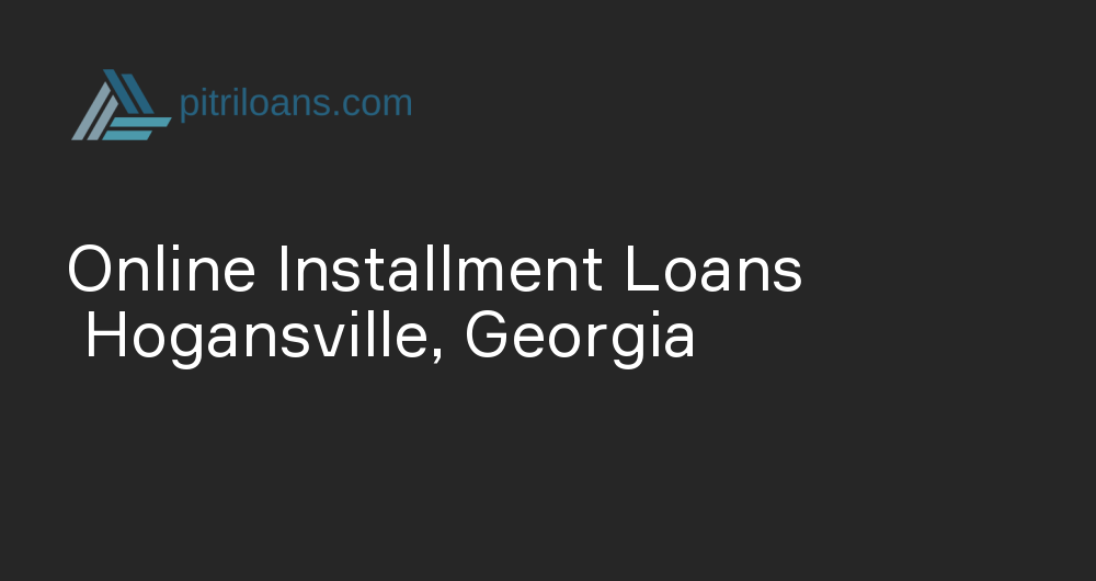 Online Installment Loans in Hogansville, Georgia