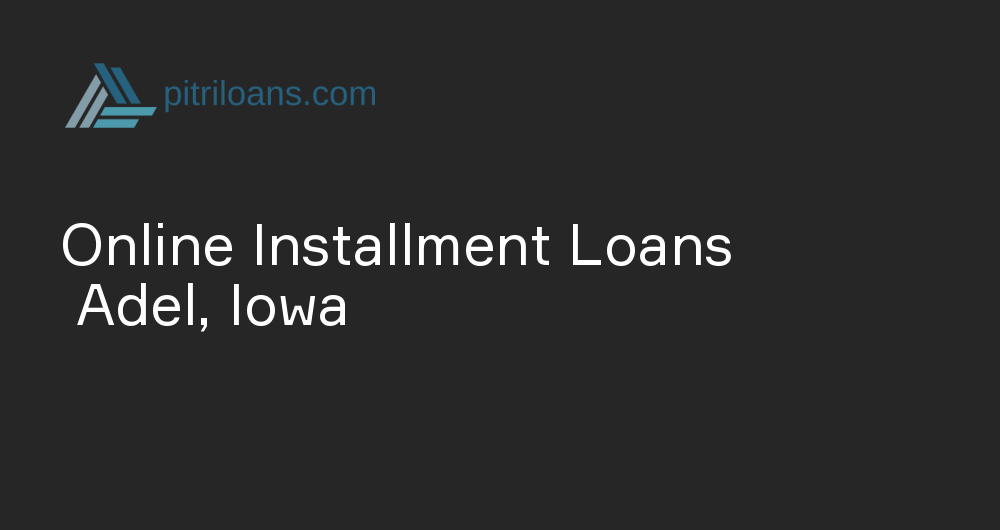 Online Installment Loans in Adel, Iowa