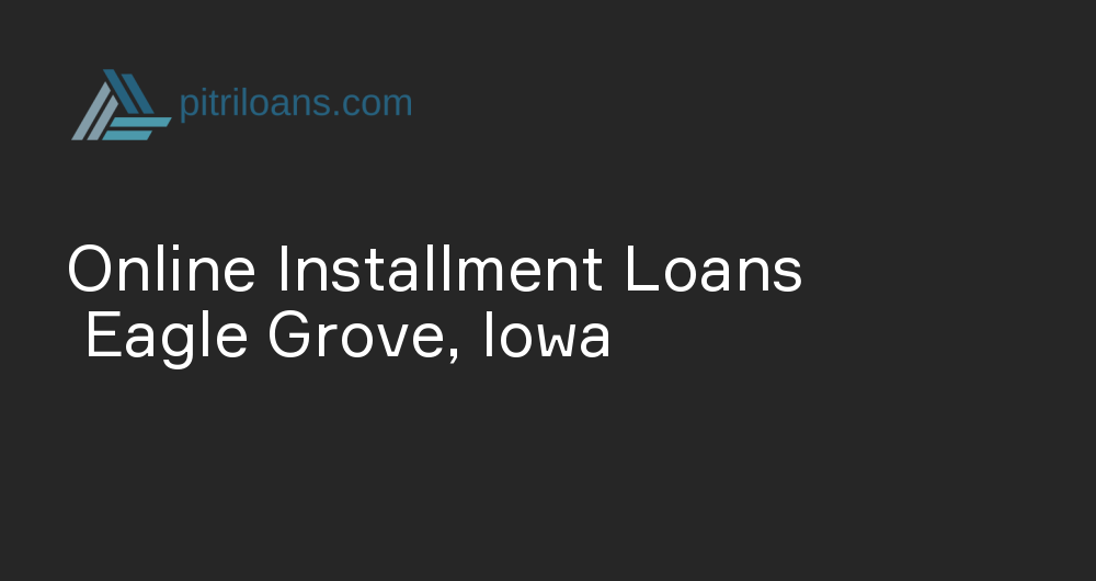 Online Installment Loans in Eagle Grove, Iowa