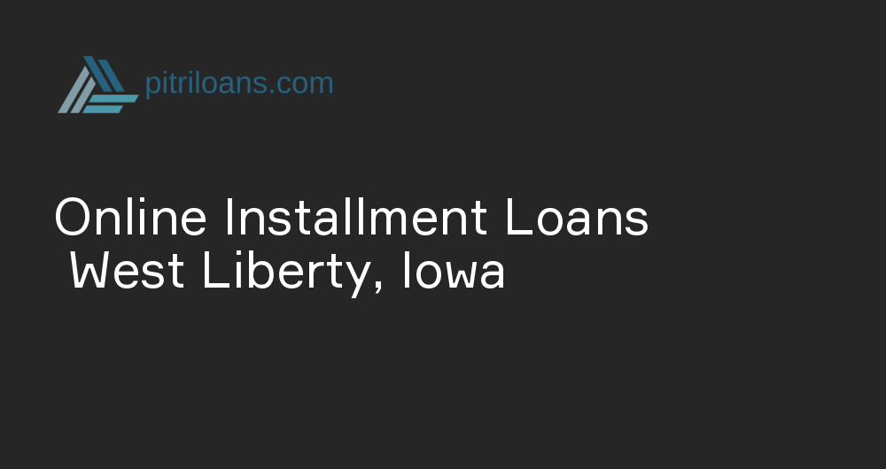 Online Installment Loans in West Liberty, Iowa