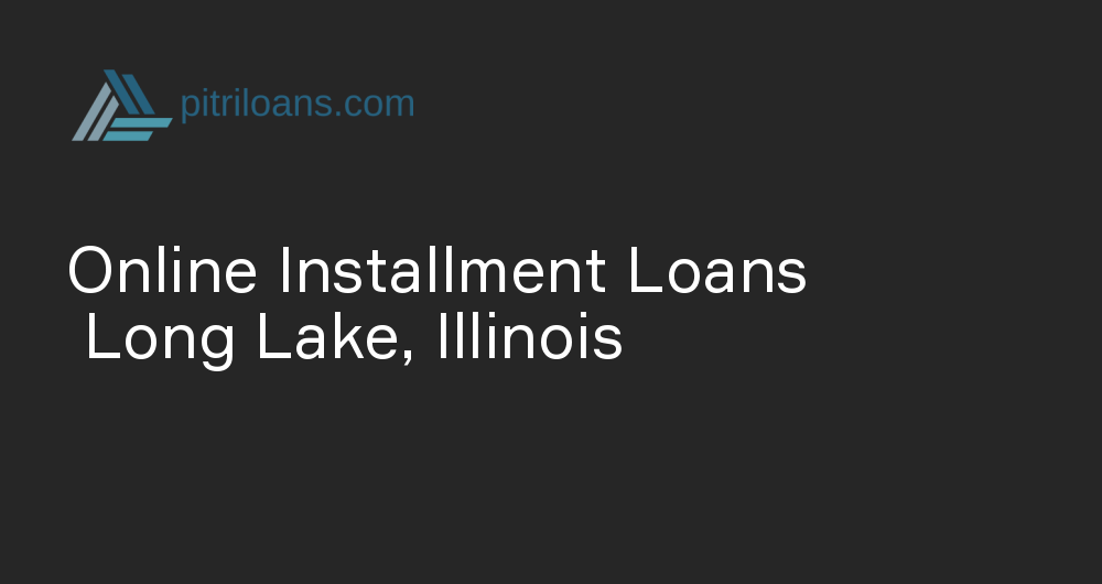 Online Installment Loans in Long Lake, Illinois