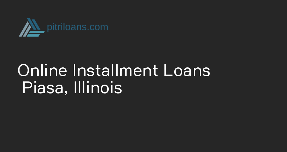 Online Installment Loans in Piasa, Illinois