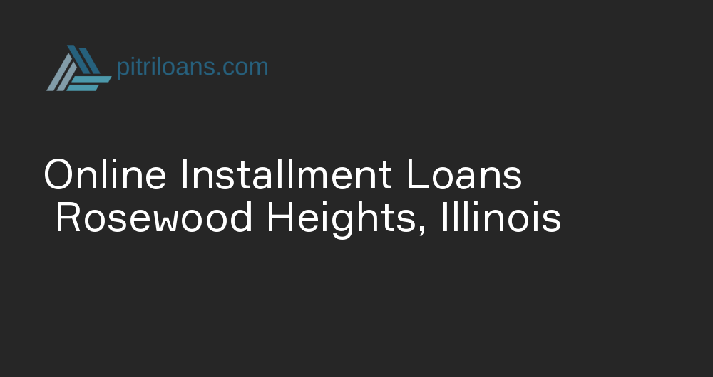 Online Installment Loans in Rosewood Heights, Illinois