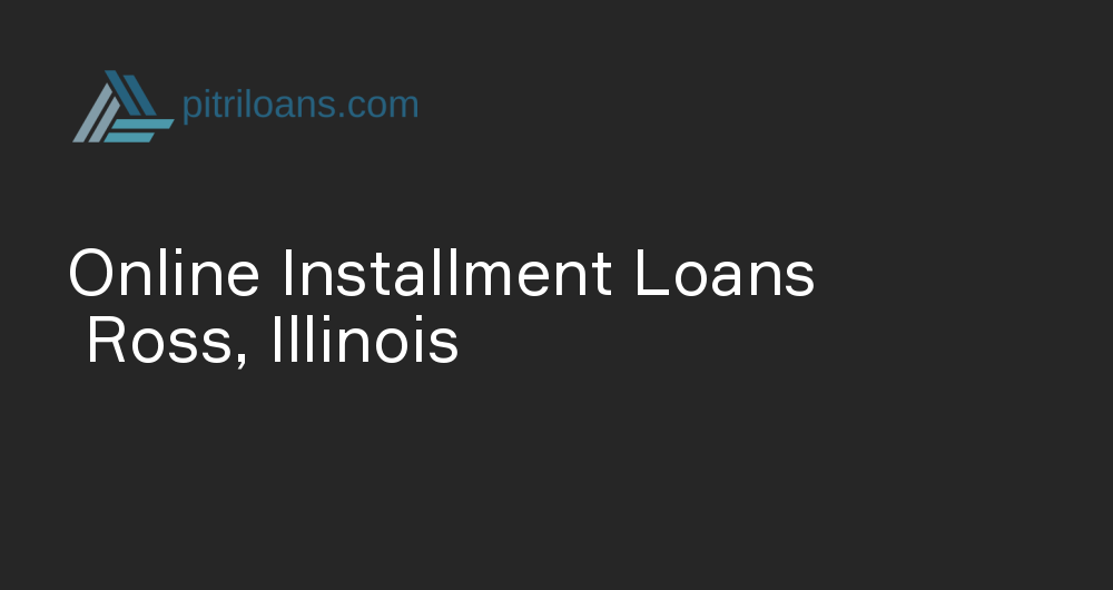 Online Installment Loans in Ross, Illinois