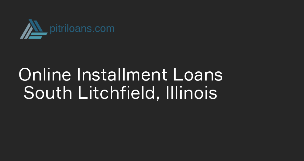 Online Installment Loans in South Litchfield, Illinois