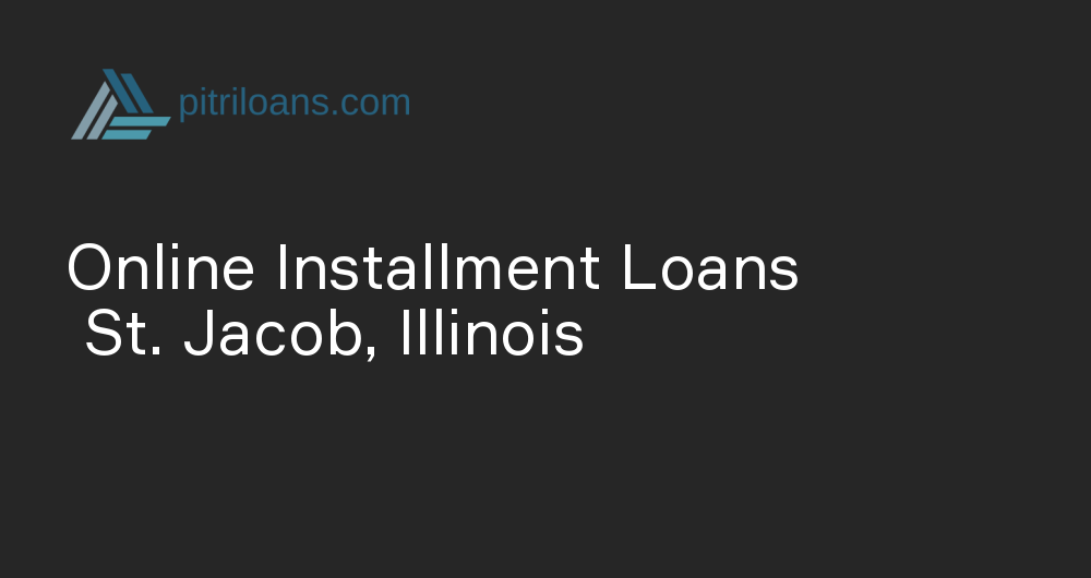 Online Installment Loans in St. Jacob, Illinois