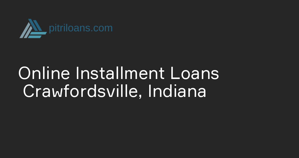 Online Installment Loans in Crawfordsville, Indiana