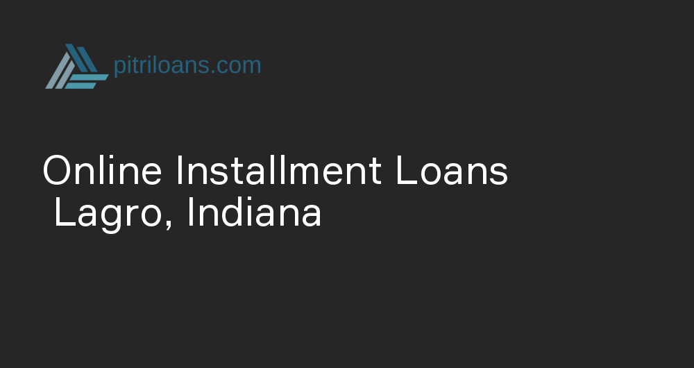 Online Installment Loans in Lagro, Indiana