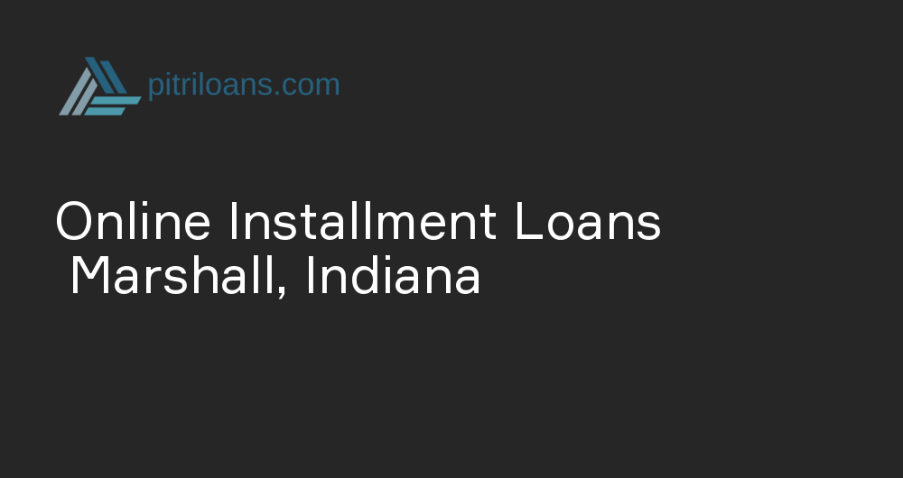 Online Installment Loans in Marshall, Indiana