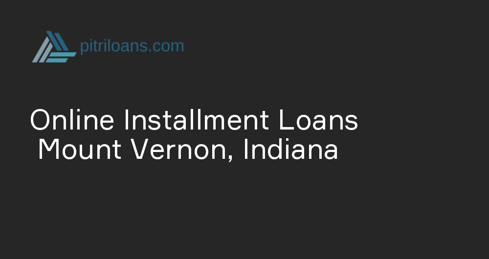 Online Installment Loans in Mount Vernon, Indiana