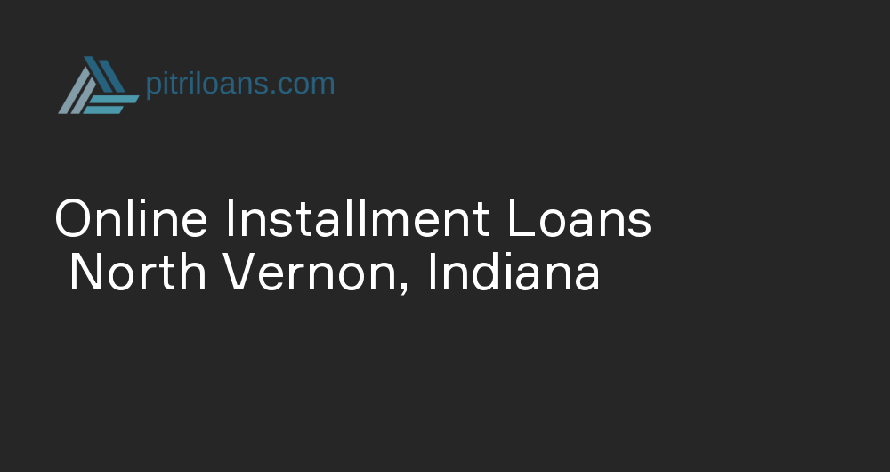 Online Installment Loans in North Vernon, Indiana