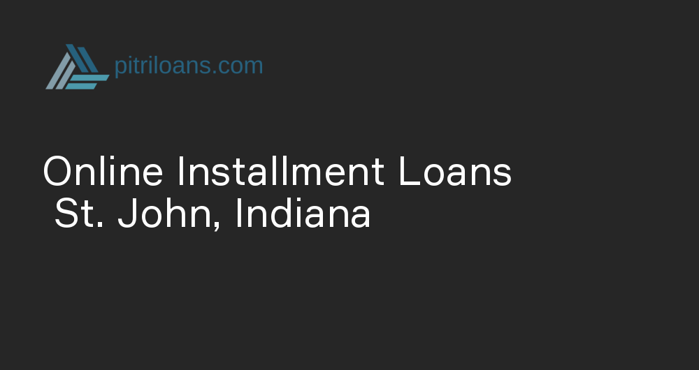 Online Installment Loans in St. John, Indiana