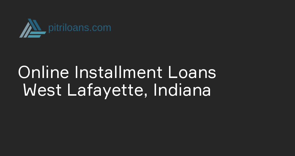 Online Installment Loans in West Lafayette, Indiana