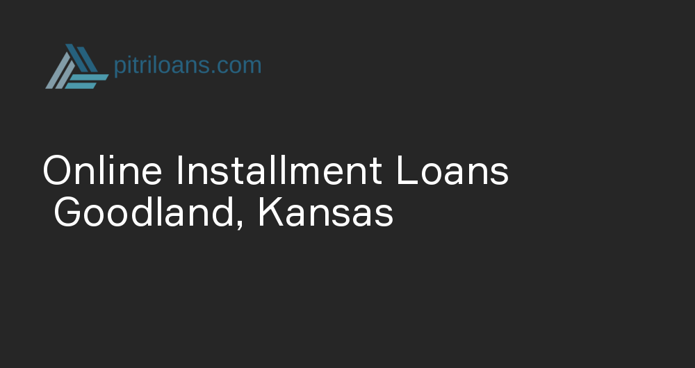 Online Installment Loans in Goodland, Kansas