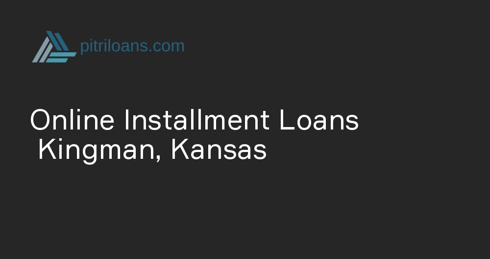 Online Installment Loans in Kingman, Kansas