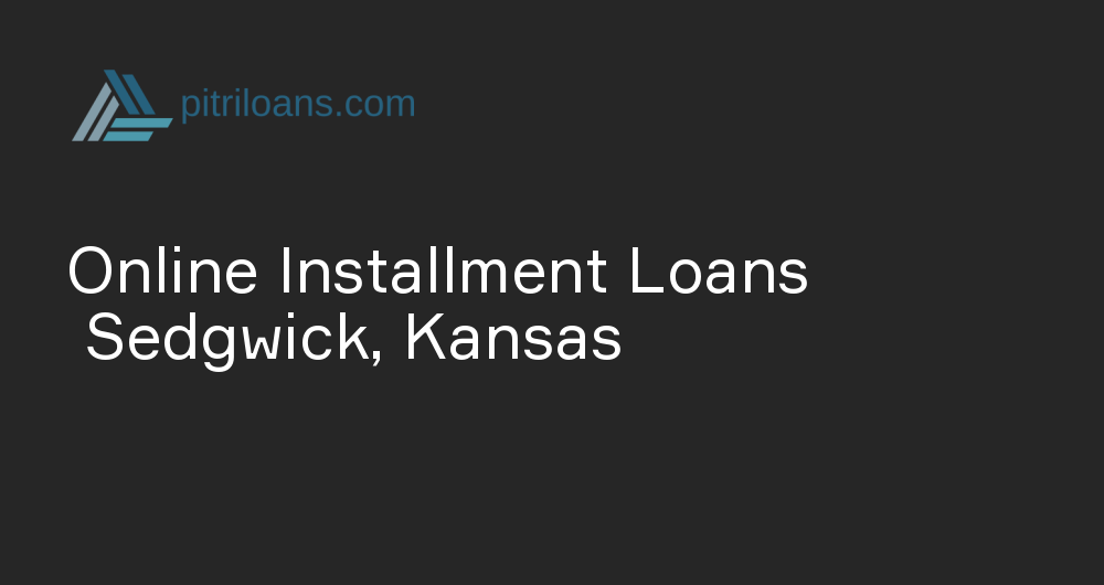 Online Installment Loans in Sedgwick, Kansas