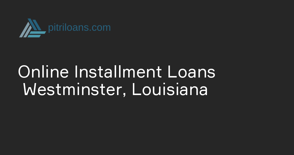 Online Installment Loans in Westminster, Louisiana